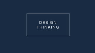DESIGN
THINKIN G
 