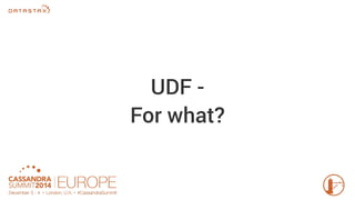 UDF - 
For what? 
 