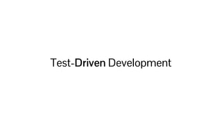 Test-Driven Development
 