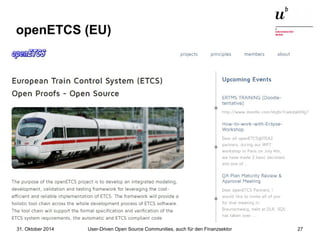 openETCS (EU) 
User-Driven Open Source Communities, auch 31. Oktober 2014 für den Finanzsektor 27 
 