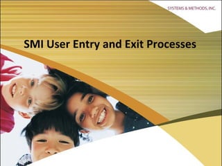 SMI User Entry and Exit Processes 