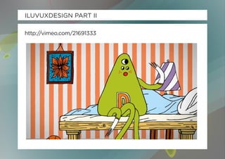 ILUVUXDESIGN PART II

http://vimeo.com/21691333
 
