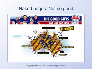 Naked pages: Not so good Copyright The Good Guys - www.thegoodguys.com.au 