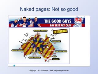 Naked pages: Not so good Copyright The Good Guys - www.thegoodguys.com.au 