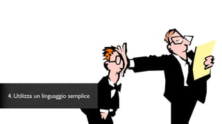 4. Utilizza un linguaggio semplice
 