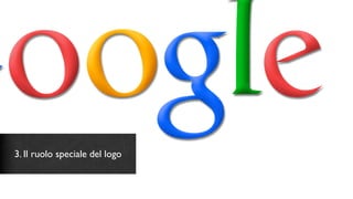 3. Il ruolo speciale del logo
 