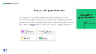Podcast für gute Websites
Im Podcast für gute Websites lernst du welche Faktoren für die
Suchmaschinenoptimierung (SEO), U...