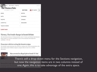 There’s still a drop-down menu for the Sections navigation,
but now the navigation items are in two columns instead of
  one. Again, this is to take advantage of the extra space.
 