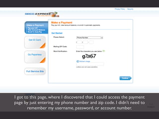 I got to this page, where I discovered that I could access the payment
page by just entering my phone number and zip code. I didn’t need to
        remember my username, password, or account number.
 