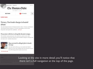 Looking at the site in more detail, you’ll notice that
 there isn’t a full navigation at the top of the page.
 