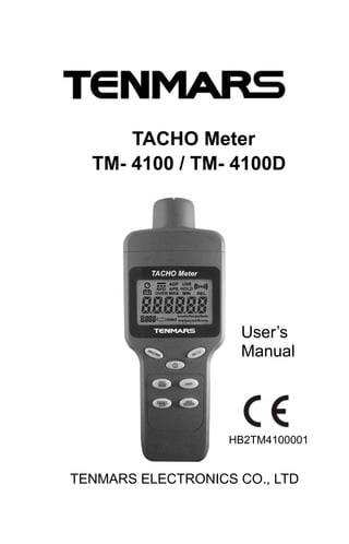 TACHO Meter
TM- 4100 / TM- 4100D
TENMARS ELECTRONICS CO., LTD
User’s
Manual
HB2TM4100001
 