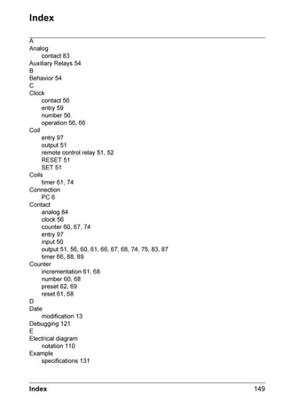 3DUDPHWHU ORFN                                       7KLV SDUDPHWHU LV XVHG WR ORFN WKH
                                                        SDUDPHWHUV RI WKH ORFN IXQFWLRQ EORFN
                                                       2QFH ORFNHG WKH SUHVHW YDOXH LV QR
        /RFNHG            8QORFNHG                      ORQJHU GLVSODHG LQ WKH 3$5$0(7(5
                                                        PHQX

                                                         RSHUDWLQJ UDQJHV DUH DYDLODEOH
   2SHUDWLQJ UDQJHV                              
                                                        $ %  '




                                                          KDSWHU   $XWRPDWLRQ )XQFWLRQV
 