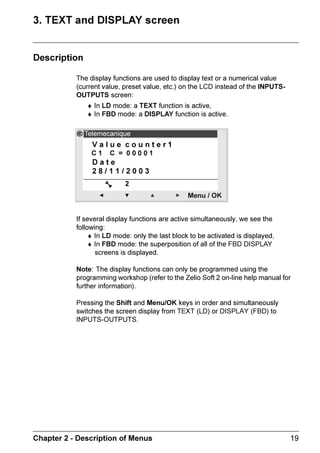 RQWH[WXDO 0HQXV
                  :KHQ WKH FXUVRU LV SODFHG RQ D PRGLILDEOH SDUDPHWHU LI WKH 6KLIW NH LV
                  SUHVVHG D FRQWH[WXDO PHQX DSSHDUV
                   ,OOXVWUDWLRQ

                            LQV                         3DUDP      'HO
                                                                   0HQX  2.

                  8VH RI WKH FRQWH[WXDO PHQX IXQFWLRQV
                       ♦    XVHG WR VFUROO WKURXJK WKH YDULRXV SRVVLEOH YDOXHV RI WKH
                       VHOHFWHG ILHOG WSHV RI LQSXWV RXWSXWV DXWRPDWLRQ IXQFWLRQV
                       QXPEHUV QXPHULFDO YDOXHV HWF  