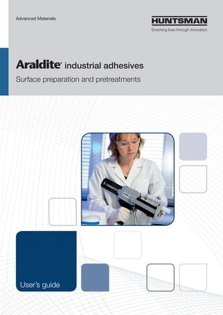 industrial adhesives
Surface preparation and pretreatments
Advanced Materials
User’s guide
 