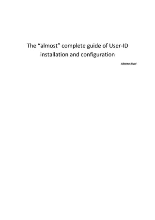 The “almost” complete guide of User-ID
installation and configuration
Alberto Rivai

 