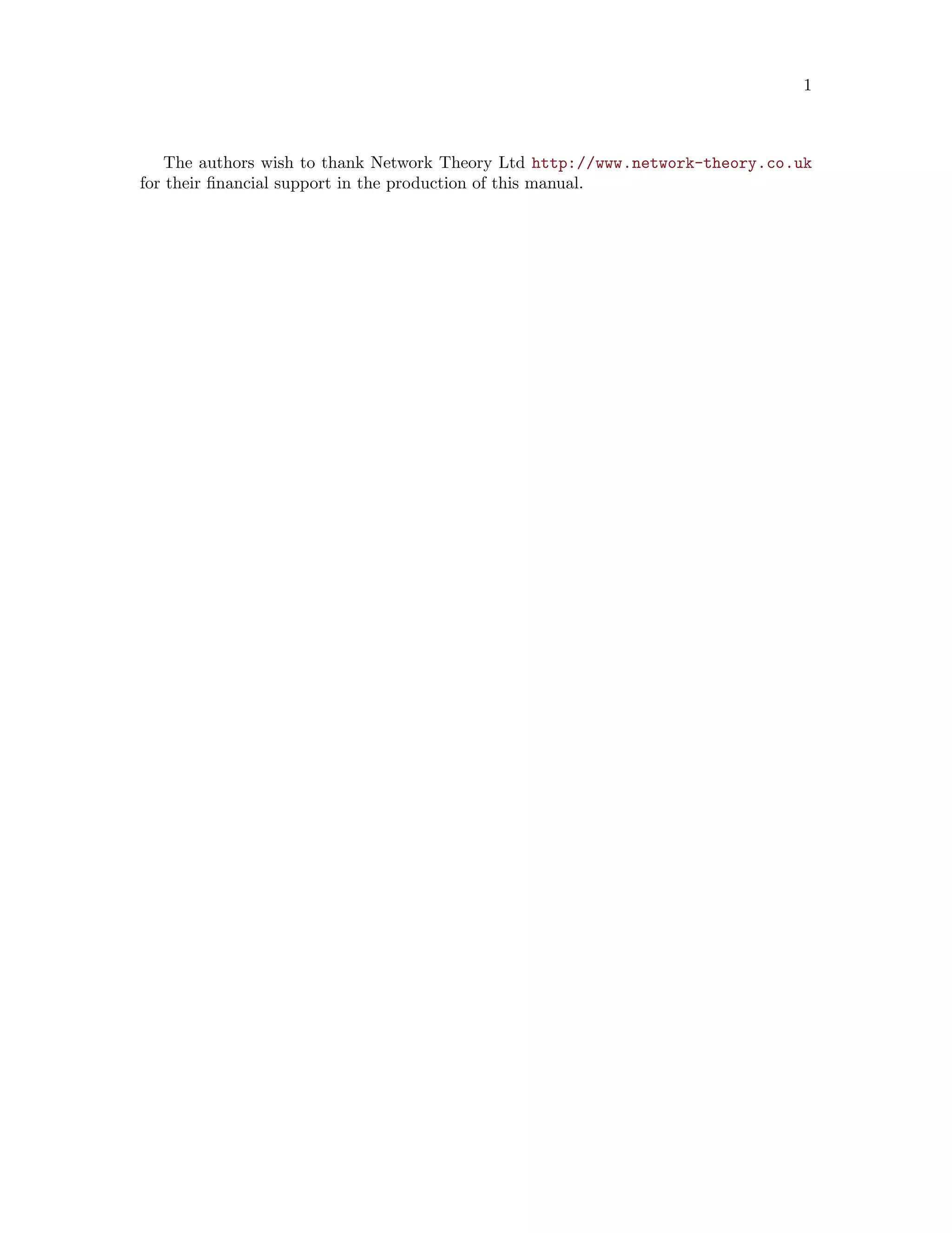 1
The authors wish to thank Network Theory Ltd http://www.network-theory.co.uk
for their financial support in the production of this manual.
 
