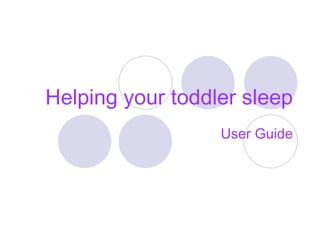 Helping your toddler sleep User Guide 