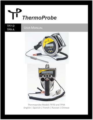 Thermoprobe Models TP7D and TP9A
English | Spanish | French | Russian | Chinese
TP7-D
TP9-A
USER MANUAL
 