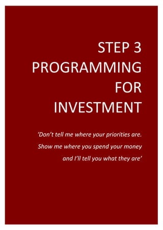 STEP 3  
             PROGRAMMING 
                       FOR 
               INVESTMENT  
                                                                                 
                                                                                 
                    ‘Don’t tell me where your priorities are. 
                    Show me where you spend your money 
                                                  and I’ll tell you what they are’ 




Project Programming & Prioritisation Toolkit           40 
 