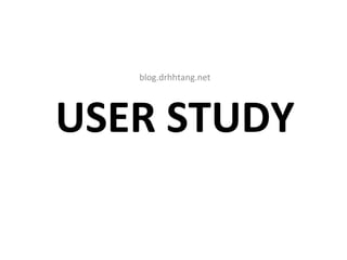 USER STUDY ,[object Object]