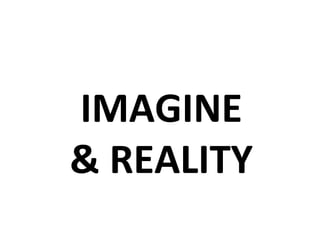 IMAGINE & REALITY 