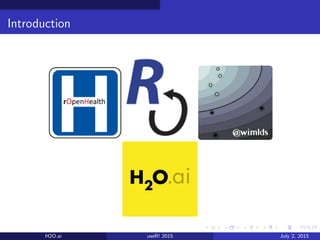 Introduction
H2O.ai useR! 2015 July 2, 2015
 