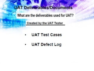 UAT Deliverables/Documents

 