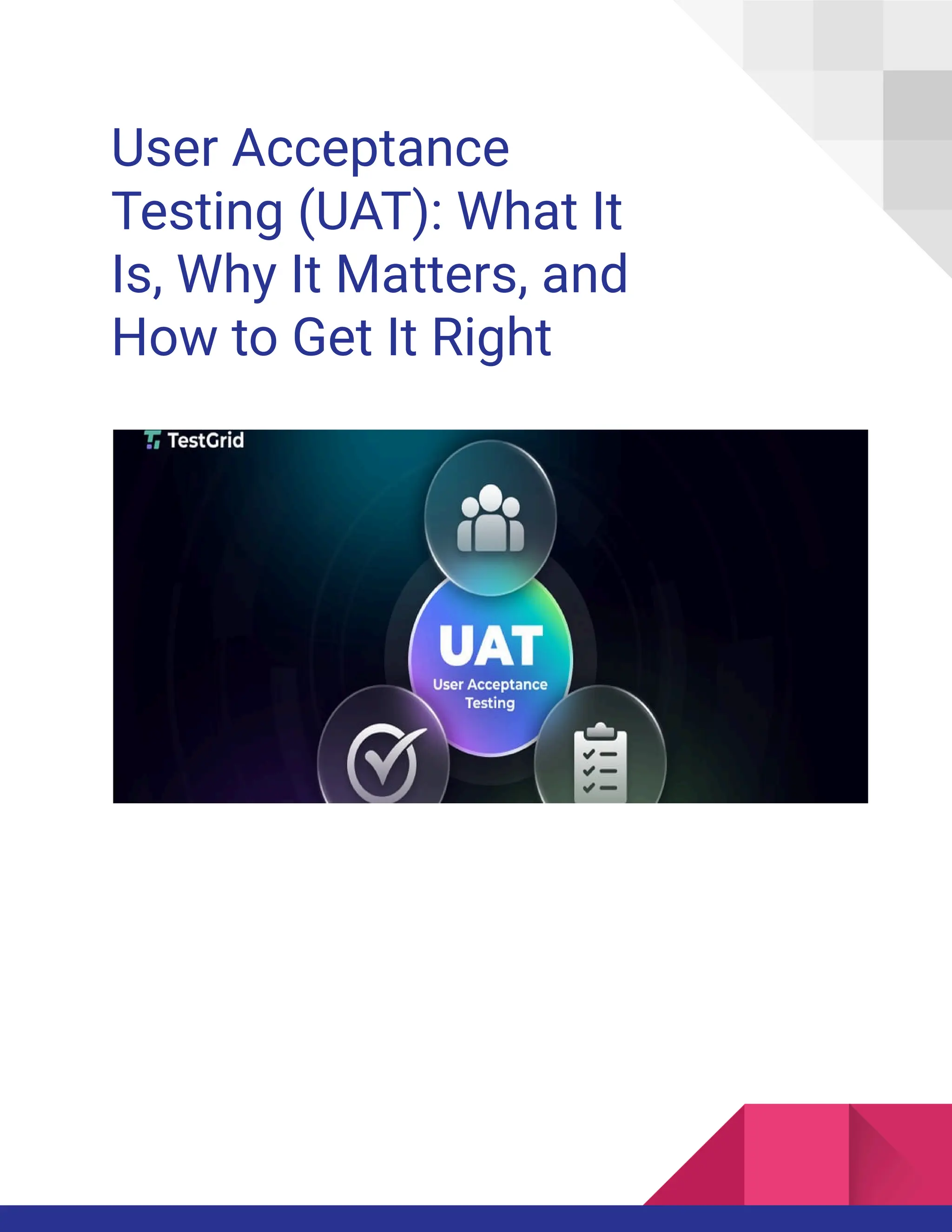 User Acceptance
Testing (UAT): What It
Is, Why It Matters, and
How to Get It Right
 
