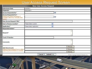 User Access Request Screen




                         © 2011 Synergy Computer Solutions, Inc.
 