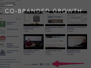 C O - B R A N D E D G R O W T H
L E A R N :
 