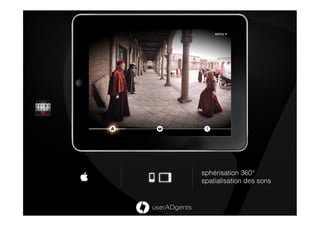 sphérisation 360°
spatialisation des sons
 