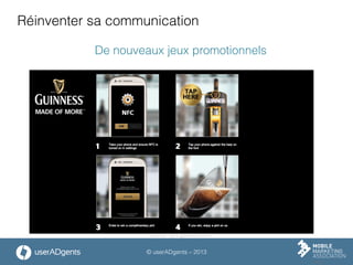 © userADgents – 2013
Réinventer sa communication
De nouveaux jeux promotionnels
Source : pint.guinness.com
 