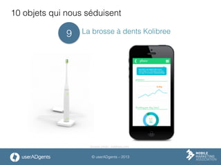© userADgents – 2013
10 objets qui nous séduisent
La brosse à dents Kolibree9
Source photo : kolibree.com
 