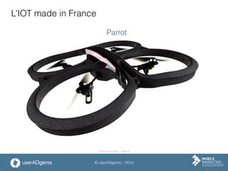 © userADgents – 2013
L’IOT made in France
Parrot
Source photo : Parrot
 