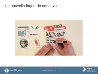 © userADgents – 2013
Un nouvelle façon de concevoir
 