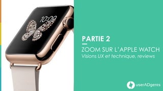 userADgents
CLIENT1. L’APPLE WATCH : UN NOUVEL UNIVERS
14
 