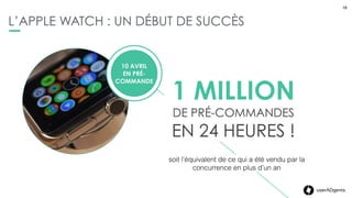 16userADgents
UN NOUVEAU RAPPORT À LA MARQUE
16
• Une nouvelle manière de vendre les produits
• Changement de culture
• Une alliance entre innovation et mode
• Un écosystème Apple encore plus complet pour les
consommateurs
TRANSFORMATION DE LA MARQUE VERS UN UNIVERS MODE ET LUXE
EXTRAIT DU GUIDE INTERNE DE VENTE APPLE
 