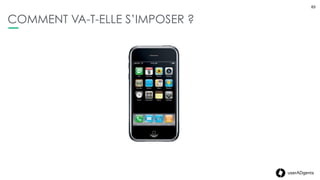 63userADgents
COMMENT VA-T-ELLE S’IMPOSER ?
63
ET IL A PARTICIPÉ A DÉTRÔNER LE WEB DESKTOP
AVEC DEUX APPLICATIONS :
 