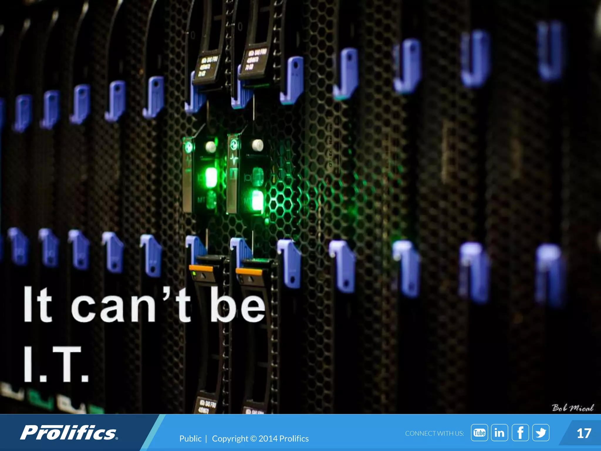 CONNECT WITH US: 17Public | Copyright © 2014 Prolifics
 