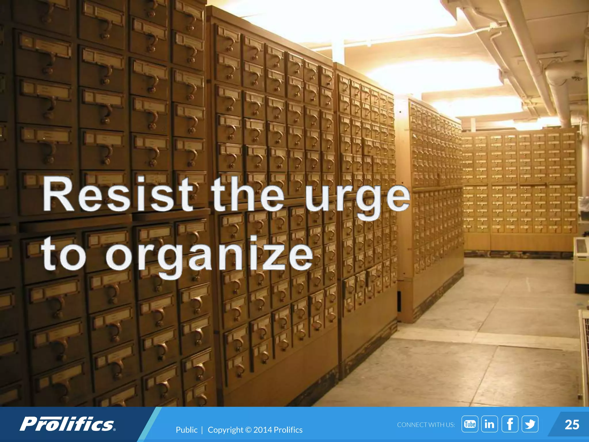 CONNECT WITH US: 25Public | Copyright © 2014 Prolifics
 