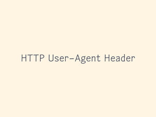 HTTP User-Agent Header
 