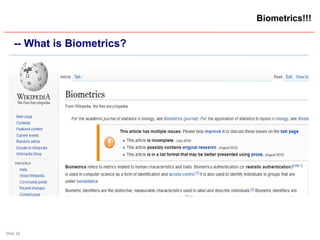 Slide 18
Biometrics!!!
-- What is Biometrics?
 