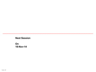 Slide 39Slide 39
Next Session
On
18-Nov-14
 