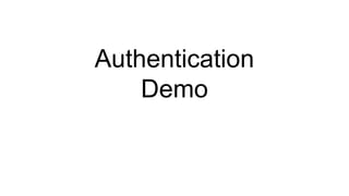 Authentication
Demo
 