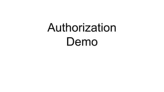 Authorization
Demo
 