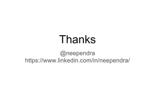 Thanks
@neependra
https://www.linkedin.com/in/neependra/
 