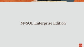 MySQL Enterprise Edition
 