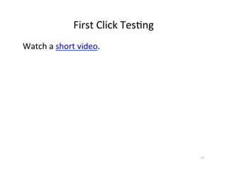 First	Click	Tes2ng	
37	
Watch	a	short	video.	
 
