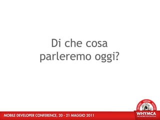 Di che cosa
parleremo oggi?
 