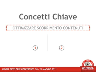 Concetti Chiave
OTTIMIZZARE SCORRIMENTO CONTENUTI




          1           2
 